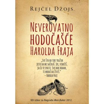 Neverovatno hodočašće Harolda Fraja - Rejčel Džojs 