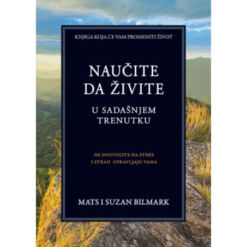 Naučite da živite u sadašnjem trenutku - Mats i Suzan Bilmark 