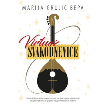Virtuoz svakodnevice - Marija Grujić 