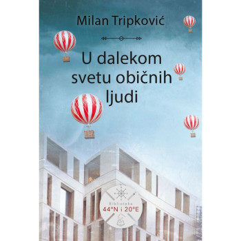 U dalekom svetu običnih ljudi - Milan Tripković 