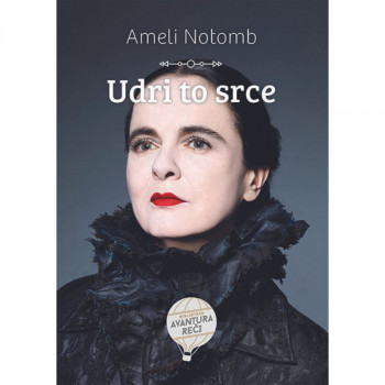 Udri to srce - Ameli Notomb ČAROBNA KNJIGA 