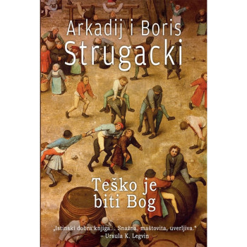 Teško je biti Bog - Arkadij i Boris Strugacki 