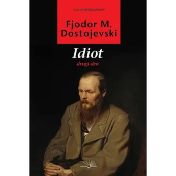 Idiot drugi deo - Fjodor Mihailovič Dostojevski 