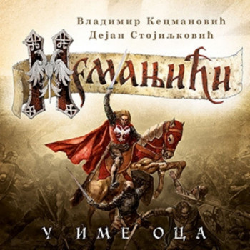 Nemanjići – U ime oca -  Vladimir Kecmanović,Dejan Stojiljković LAGUNA 
