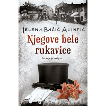 Njegove bele rukavice - Jelena Bačić Alimpić 