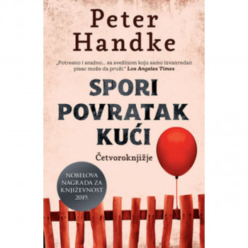 Spori povratak kući: Četvoroknjižje - Peter Handke LAGUNA 