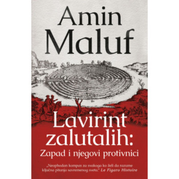 Lavirint zalutalih: Zapad i njegovi protivnici - Amin Maluf 