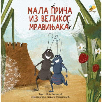 Mala priča iz velikog mravinjaka PČELICA 