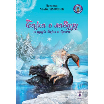 Bajka o labudu i druge bajke i priče - Desanka Maksimović 