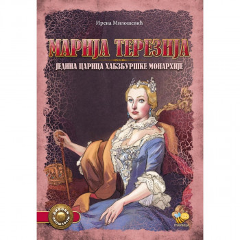 Marija Terezija, jedina carica Habzburške monarhije PČELICA 