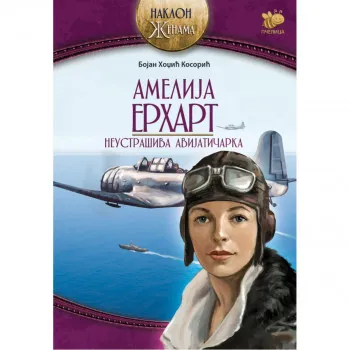 Amelija Erhart – neustrašiva avijatičarka PČELICA 