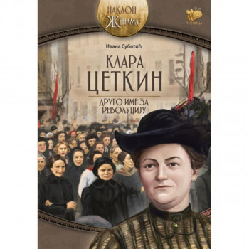 Klara Cetkin – drugo ime za revoluciju PČELICA 