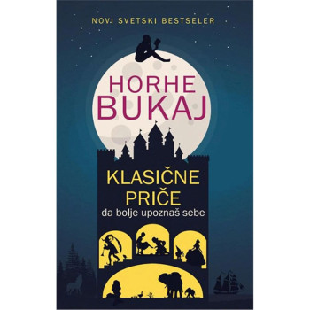 Klasične priče da bolje upoznaš sebe - Horhe Bukaj 