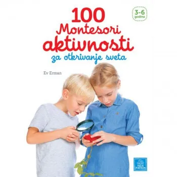 100 Montesori aktivnosti za otkrivanje sveta PUBLIK PRAKTIKUM 