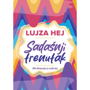 Sadašnji trenutak - Lujza Hej 