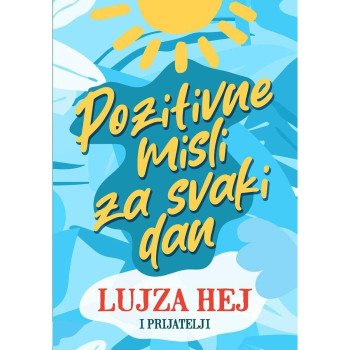 Pozitivne misli za svaki dan - Lujza Hej 