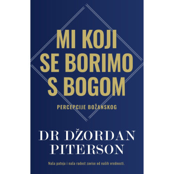 Mi koji se borimo s Bogom - Džordan Piterson 