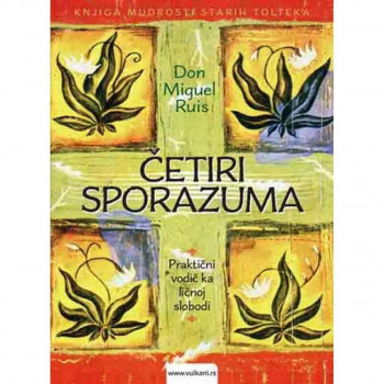 Četiri sporazuma - Don Miguel Ruis VULKAN 
