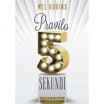 Pravilo 5 sekundi - Mel Robins VULKAN 
