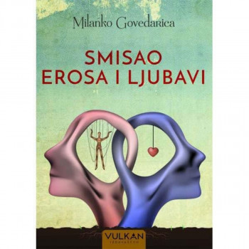 Smisao Erosa i ljubavi - Milanko Govedarica VULKAN 