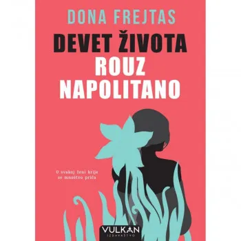 Devet života Rouz Napolitano - Dona Frejtas VULKAN 