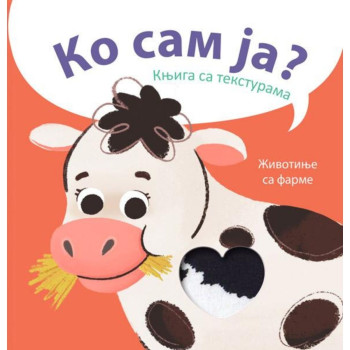 Ko sam ja Knjiga sa teksturama Životinje sa farme 