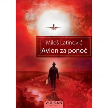 Avion za ponoć - Miloš Latinović VULKAN 