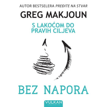 Bez napora s lakoćom do pravih ciljeva - Greg Makjoun 