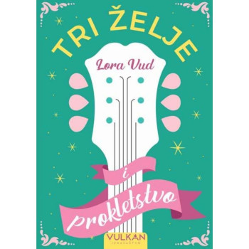 Tri želje i prokletstvo - Lora Vud 