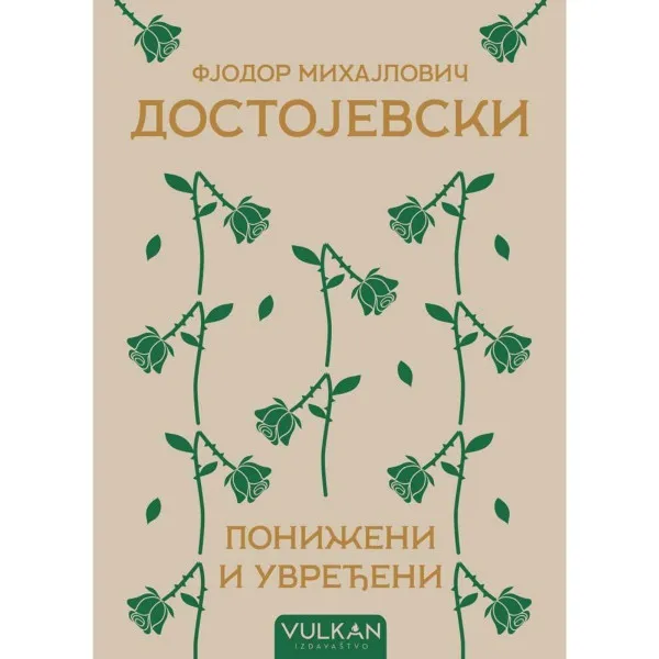 Poniženi i uvređeni - Fjodor Mihajlovič Dostojevski VULKAN 