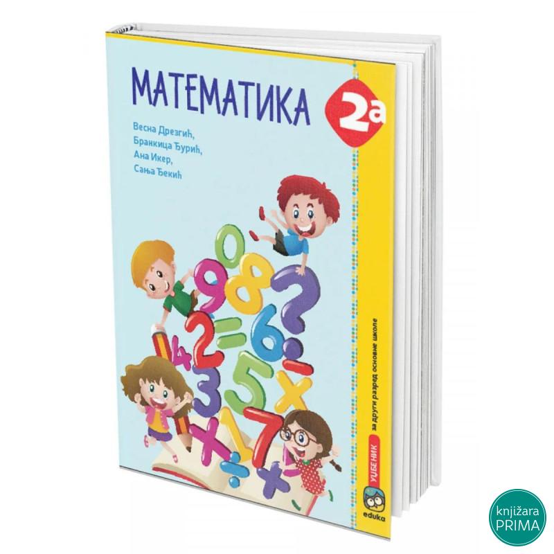 MATEMATIKA 2A 2301 EDUKA Vesna Drezgić Brankica Đurić Ana Iker Sanja Đekić 