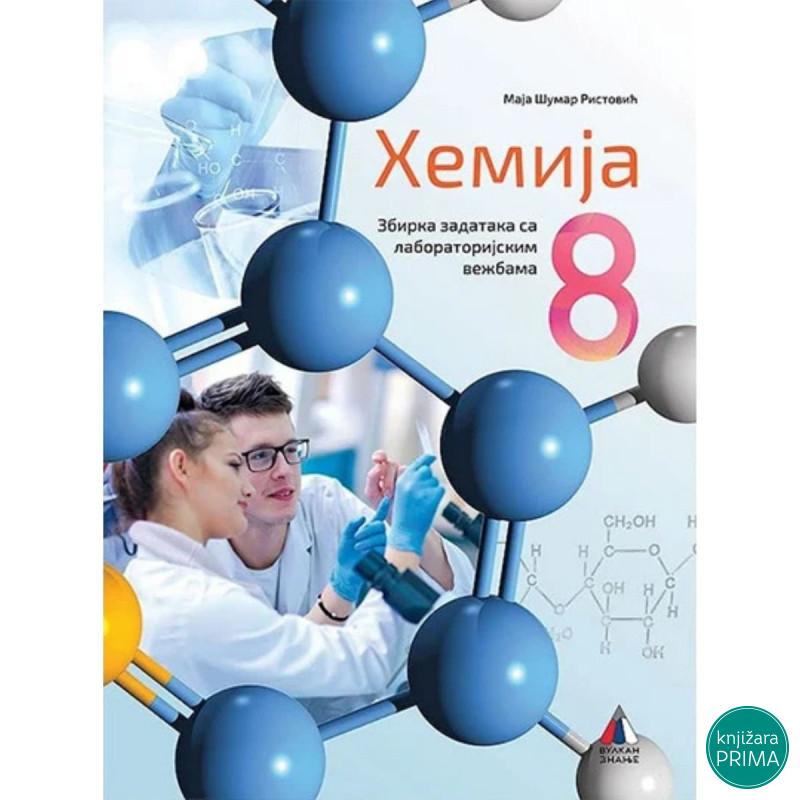 HEMIJA 8 ZBIRKA SA LABORATORIJSKIM VEŽBAMA VULKAN Maja Šumar Ristović 