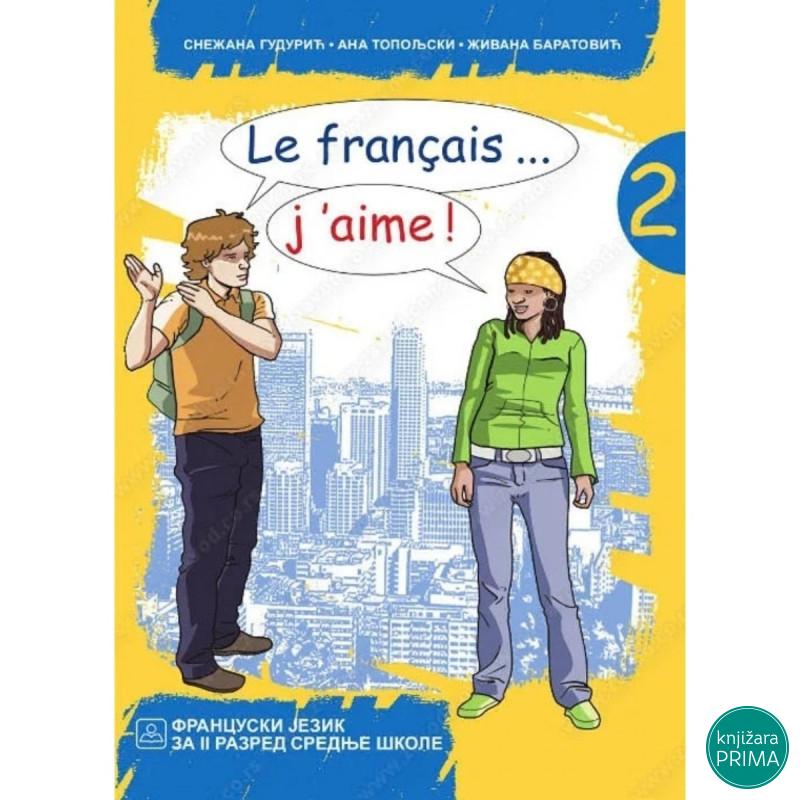Le français ... j’aime ! 2Francuski jezik za gimnazije i stručne škole – udžbenik 
