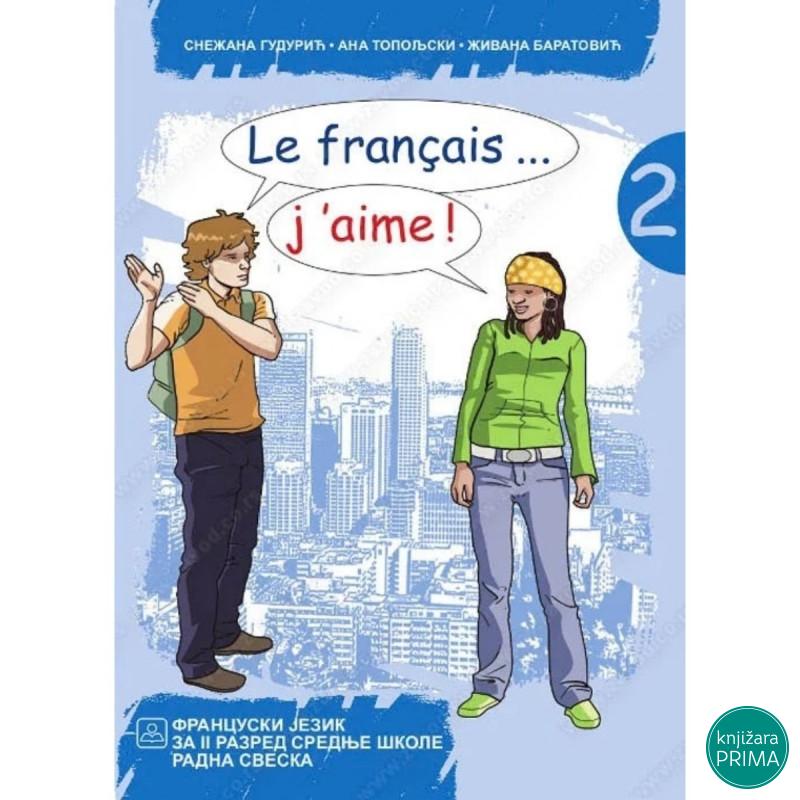 Le français ... j’aime ! 2Francuski jezik za gimnazije i stručne škole – radna sveska 