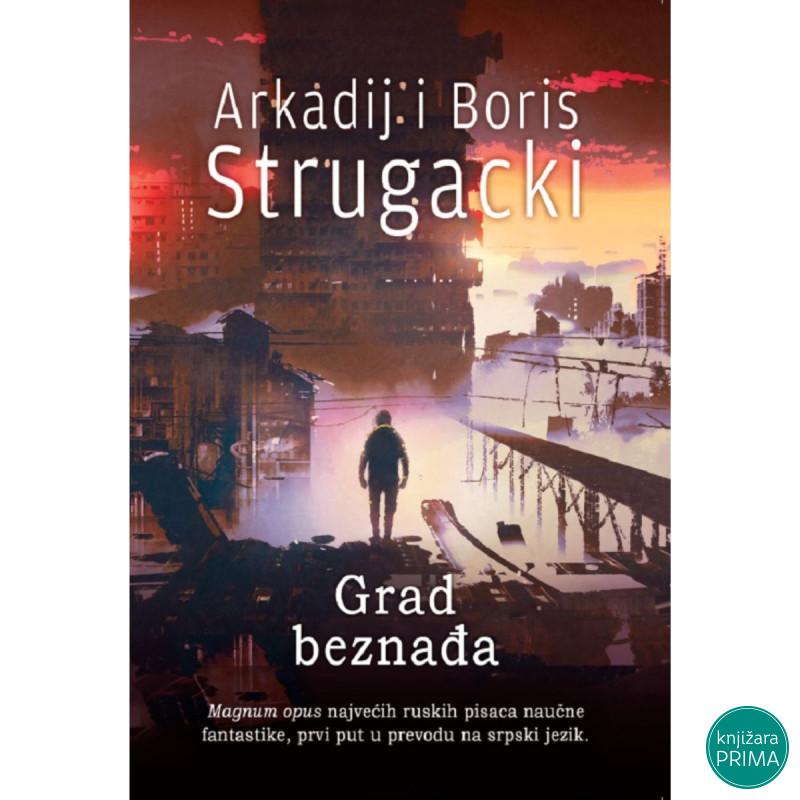 Grad beznađa - Arkadij i Boris Strugacki 