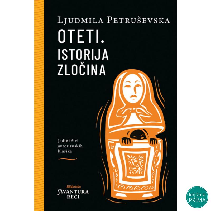 Oteti. Istorija zločina - Ljudmila Petruševska 