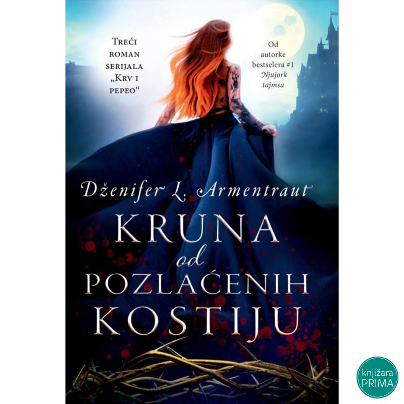 Kruna od pozlaćenih kostiju -Dženifer L.Armentraut  Krv i Pepeo 3 