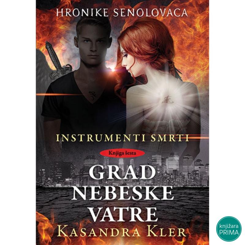 Grad nebeske vatre Instrumenti smrti 6 