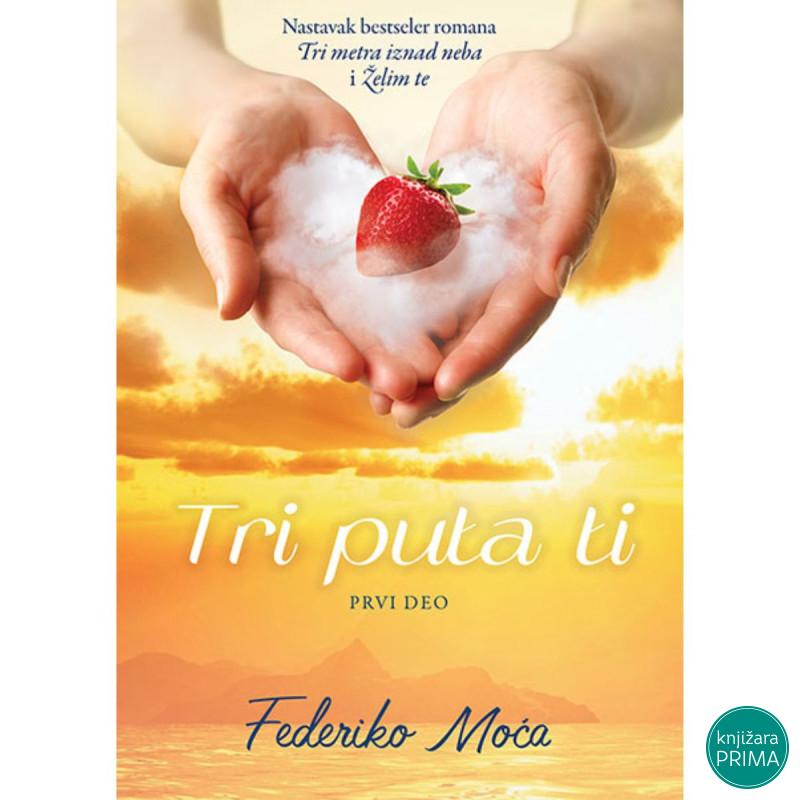 Tri puta ti, 1. deo - Federiko Moća 