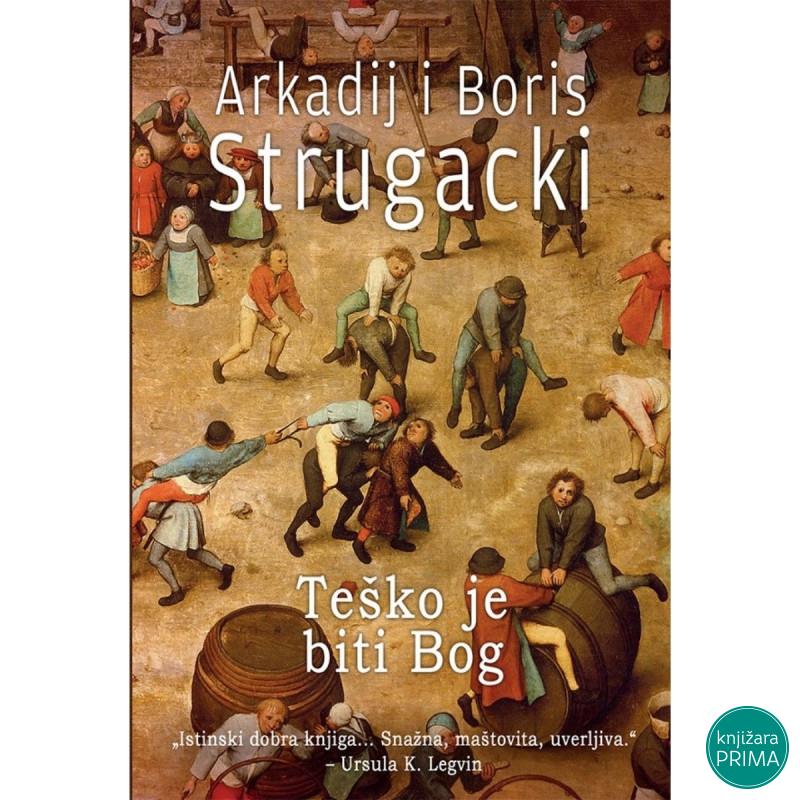 Teško je biti Bog - Arkadij i Boris Strugacki 
