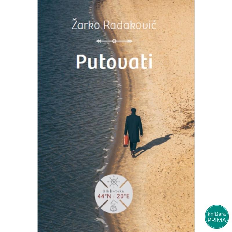 Putovati - Žarko Radaković 