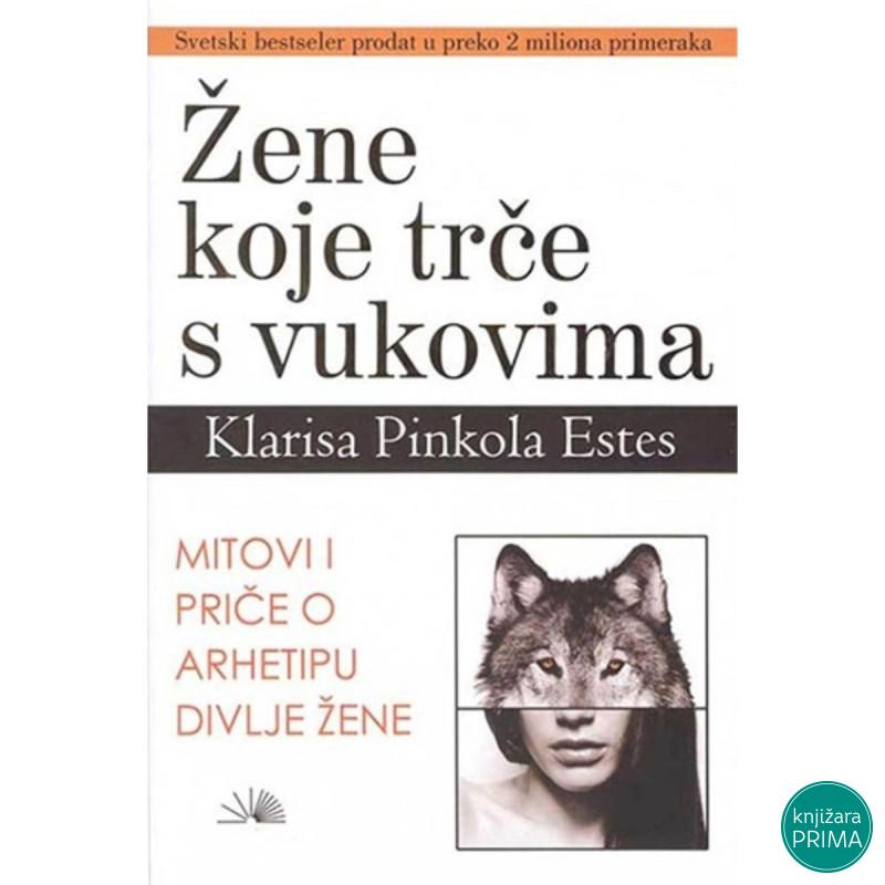 Žene koje trče s vukovima – Klarisa Pinkola Estes 