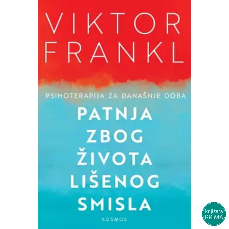Patnja zbog života lišenog smisla - Viktor E. Frankl 