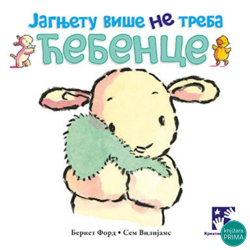 Jagnjetu više ne treba ćebence KREATIVNI CENTAR 