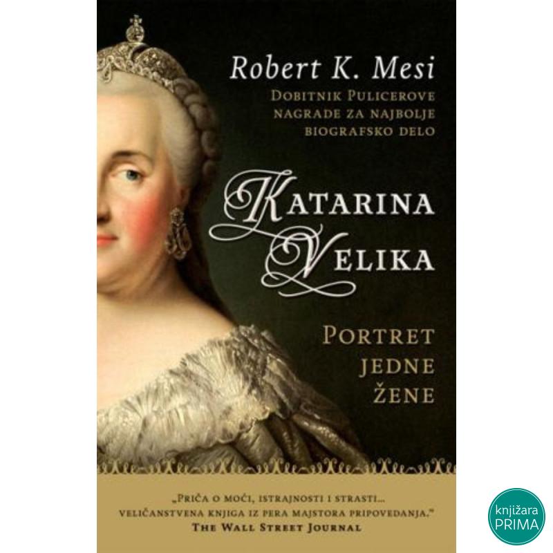 Katarina Velika - Portret jedne žene - Robert K. Mesi 