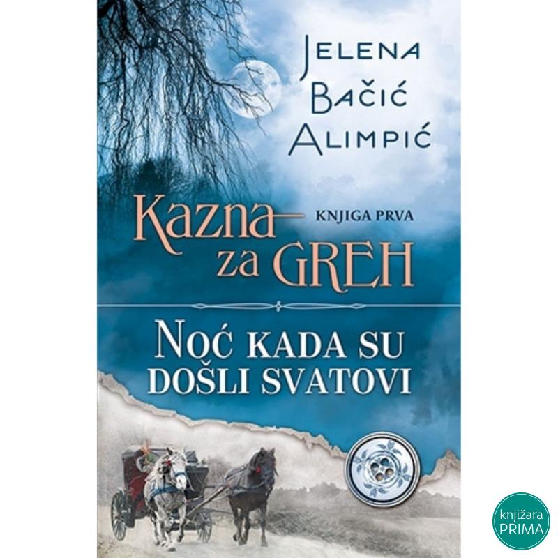 Kazna za greh - Noć kada su došli svatovi - Jelena Bačić Alimpić 