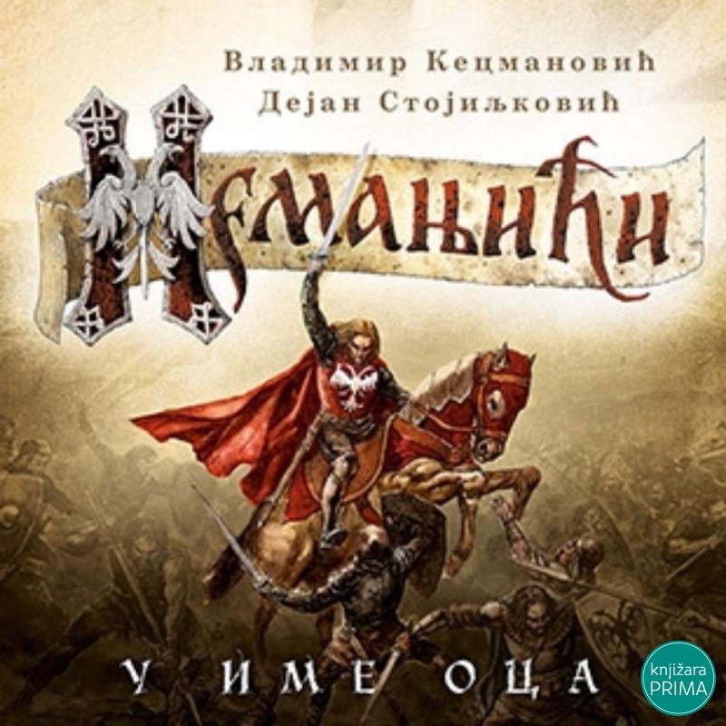 Nemanjići – U ime oca -  Vladimir Kecmanović,Dejan Stojiljković LAGUNA 