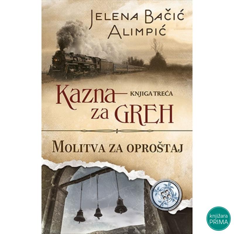 Kazna za greh – Molitva za oproštaj - Jelena Bačić Alimpić 