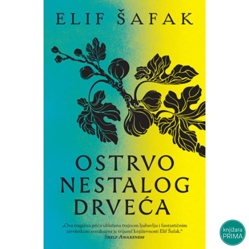Ostrvo nestalog drveća - Elif Šafak 