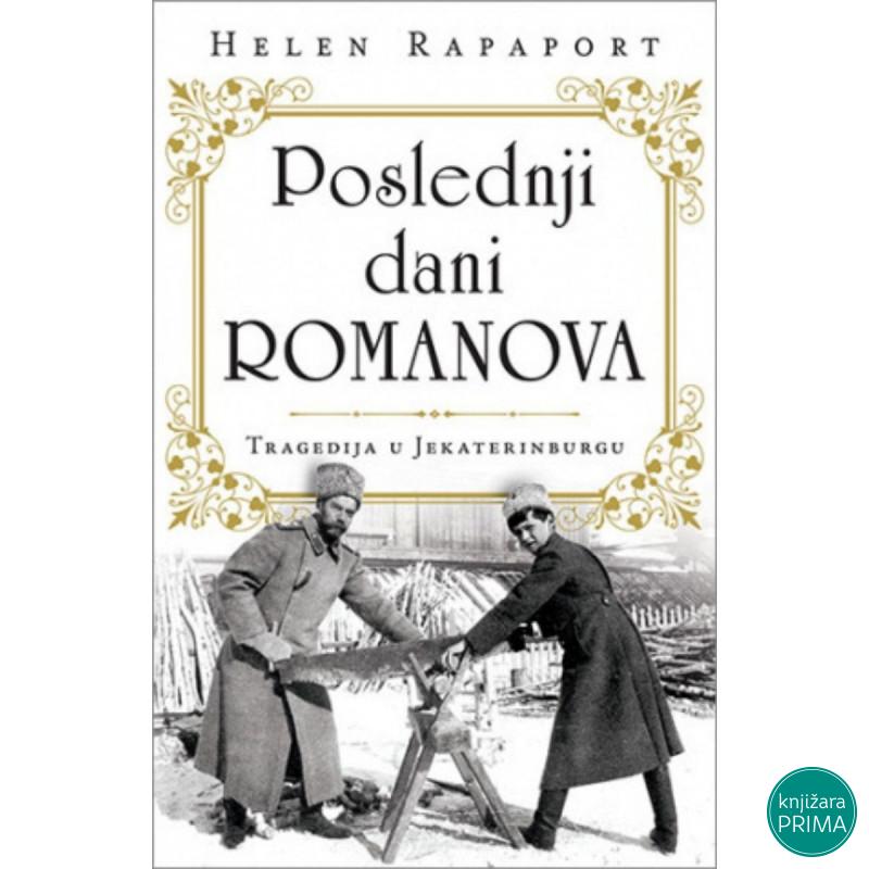 Poslednji dani Romanova: Tragedija u Jekaterinburgu - Helen Rapaport LAGUNA 
